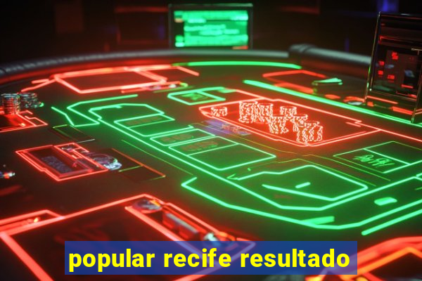 popular recife resultado